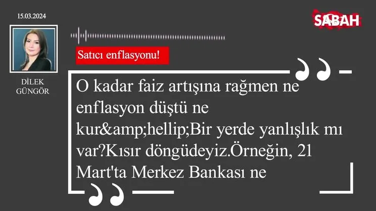 Dilek Güngör | Satıcı enflasyonu!