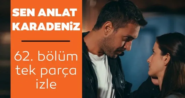 sen anlat karadeniz 62 bolum tek parca ve kesintisiz izle sen anlat karadeniz son bolum tamami izle medya haberleri