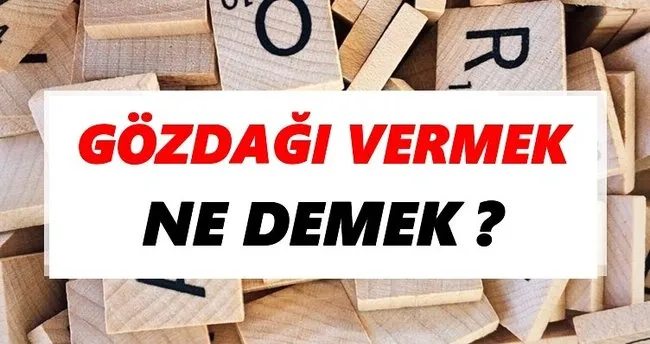 Gözdağı vermek Ne Demek? TDK’ya Göre Gözdağı vermek Sözlük Anlamı Nedir?