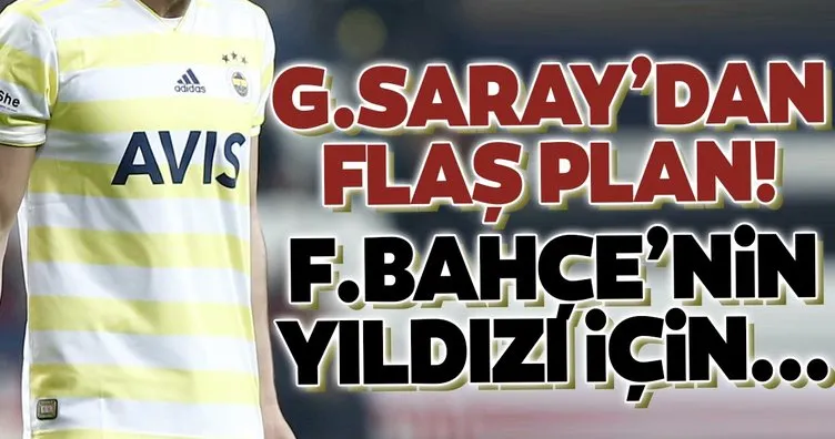 Galatasaray’dan Fenerbahçeli yıldız için flaş plan!