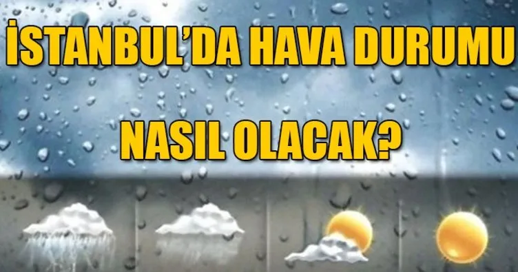 İstanbul’da yağmur başladı! İstanbul’da hava durumu nasıl olacak? İstanbul’da dolu yağacak mı?