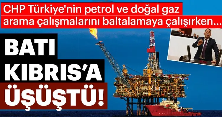 CHP Türkiye’nin petrol ve doğal gaz arama çalışmalarını baltalamaya çalışırken... Batı Kıbrıs’a üşüştü