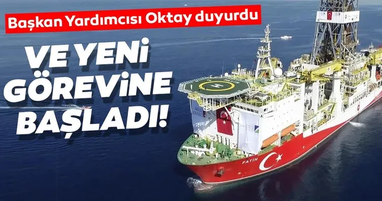 Başkan Yardımcısı Oktay’dan flaş açıklama: Fatih sondaj gemisi yeni faaliyetine başladı