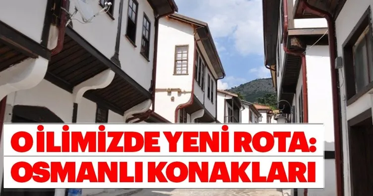 Amasya’da yeni turizm rotası yenilenen Osmanlı konakları
