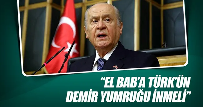 Bahçeli: El Bab’a Türk’ün demir yumruğu inmeli