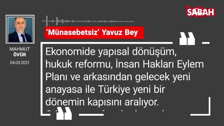 Mahmut Övür | ‘Münasebetsiz’ Yavuz Bey