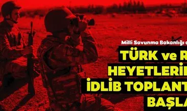 Son dakika: MSB açıkladı! Türk ve Rus askeri heyetleri toplandı