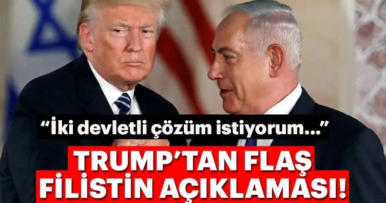 Trump: Filistin'de iki devletli çözüm istiyorum