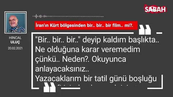 Hıncal Uluç | İran’ın Kürt bölgesinden bir.. bir.. bir film.. mi?.