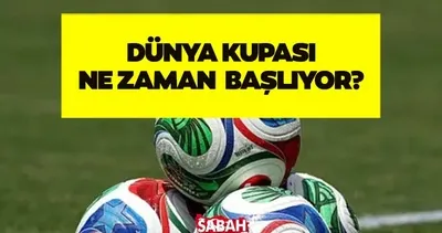 FIFA Dünya Kupası Maç Takvimi | Dünya Kupası ne zaman başlıyor, tarihleri neler?