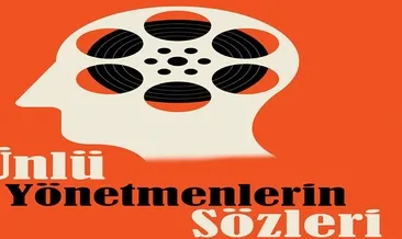 Ünlü yönetmenlerin sözleri