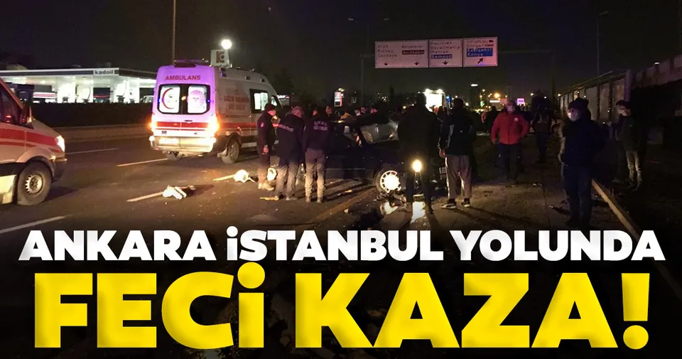 ankara istanbul yolunda feci kaza