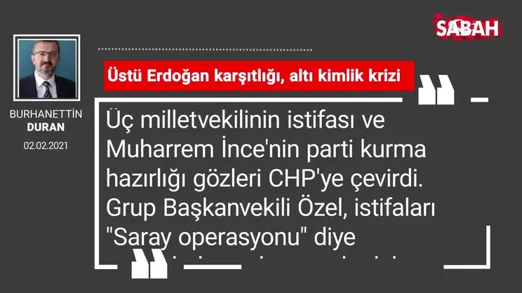 Burhanettin Duran | Üstü Erdoğan karşıtlığı, altı kimlik krizi