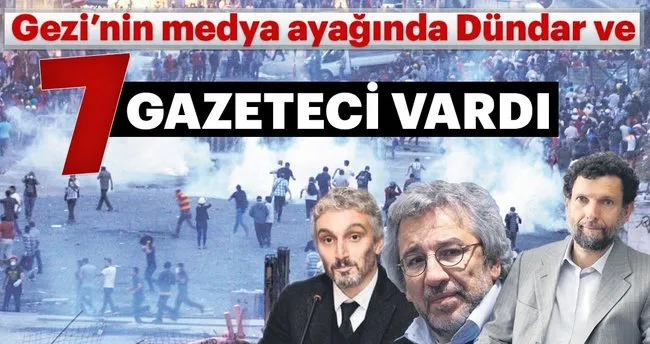 gezi nin medya ayaginda dundar ve 7 gazeteci vardi son dakika haberler