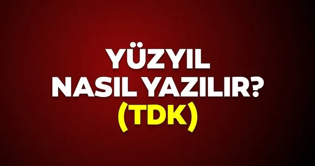 Yuzyil Nasil Yazilir Tdk Ye Gore Yuzyil Bitisik Mi Ayri Mi Yazilir Iste Yuz Yil Dogru Yazimi Ve Anlami Kultur Sanat Haberleri