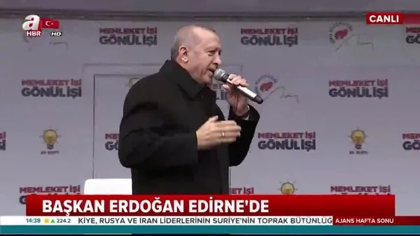 Cumhurbaşkanı Erdoğan'dan Edirne'de önemli açıklamalar