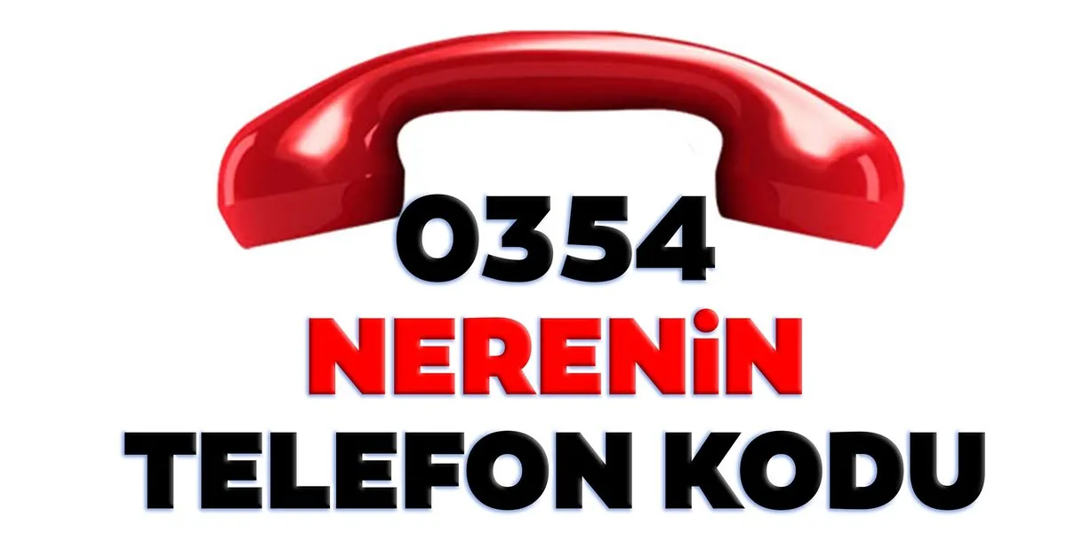 0354 nerenin kodu 354 telefon numarasi alan kodu neresi hangi sehir son dakika yasam haberleri