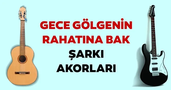 Çağatay Akman Gece Gölgenin Rahatına Bak şarkı akorları burada! Gece Gölgenin Rahatına Bak kolay akor ve orijinal ton