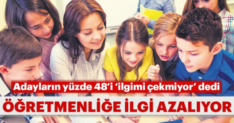 Öğretmenliğe ilgi azalıyor