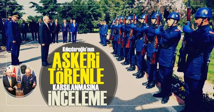 Kılıçdaroğlu’nun askeri törenle karşılanmasına inceleme