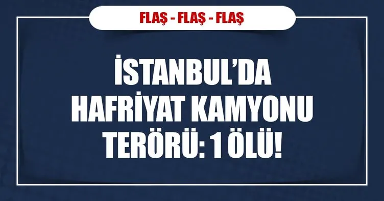 İstanbul’da hafriyat kamyonu terörü!