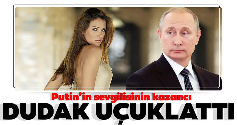 Son dakika: Putin’in sevgilisi Alina Alina Kabaeva’nın kazancı dudak uçuklattı!