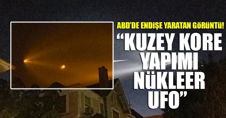 Son Dakika Haberi: ABD'de endişe uyandıran görüntü! Kuzey Kore yapımı nükleer UFO