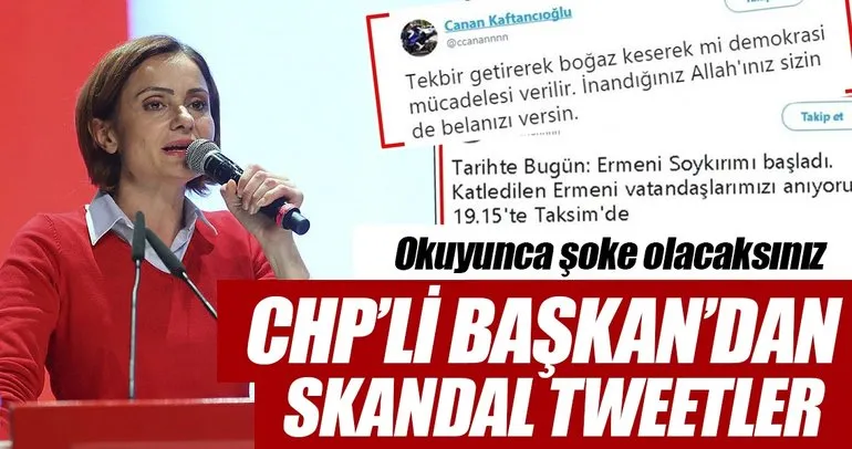 Canan Kaftancıoğlunun skandal tweetleri