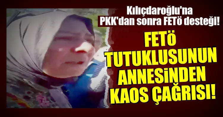 FETÖ’cü annesi kaos çağrısında bulundu!