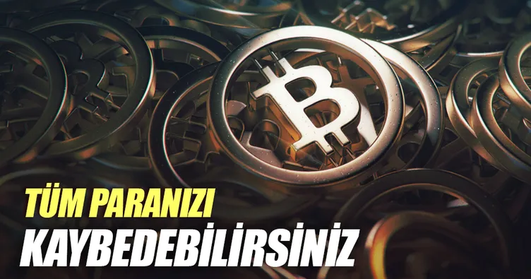 Tüm paranızı kaybedebilirsiniz