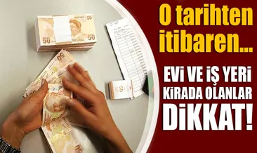 Kirada evi ve iş yeri olanlar dikkat!