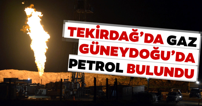 Güneydoğu’da petrol Trakya’da gaz bulundu