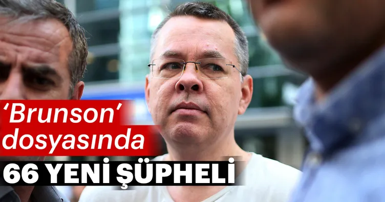 Brunson dosyasında 66 yeni şüpheli