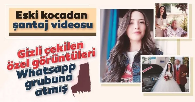 son dakika haberi eski kocadan santaj