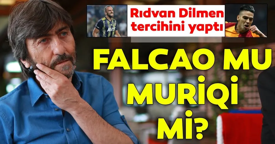 Galatasaray - Fenerbahçe derbisi: Rıdvan Dilmen tercihini yaptı! Vedat Muriqi mi, Radamel Falcao mu?