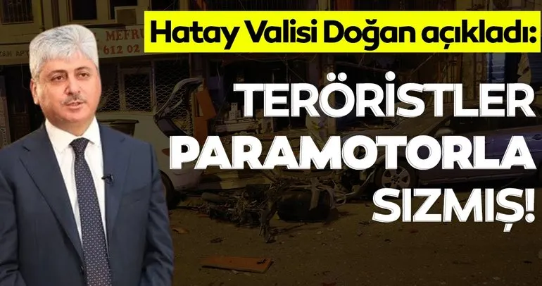 SON DAKİKA HABERİ: Hatay Valisi duyurdu: Teröristler paramotorla sızmışlar