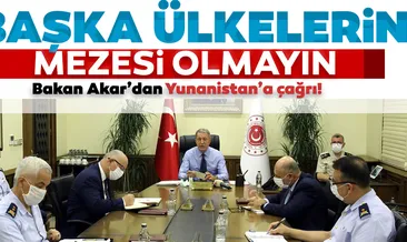Bakan Akar’dan Yunanistan’a net mesaj: