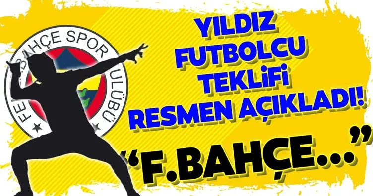 Yıldız futbolcu teklifi resmen açıkladı! Fenerbahçe...