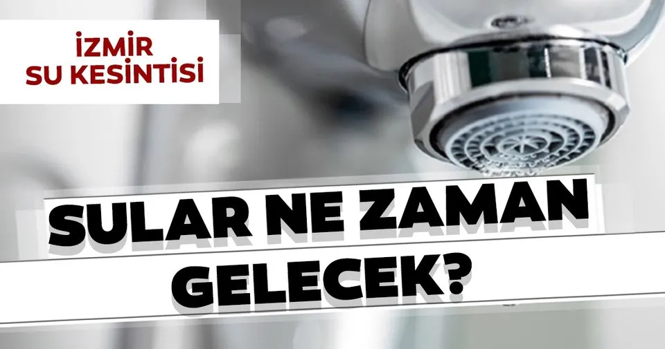 Sular Ne Zaman Gelecek Izmir Su Kesintisi 21 Agustos Izsu Saat Verdi Son Dakika Haberler