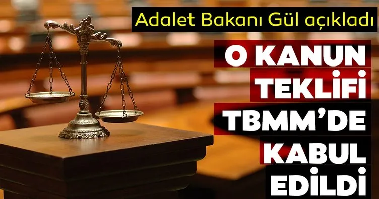 Son dakika: Adalet Bakanı Gül açıkladı! O teklif TBMM’de kabul edildi