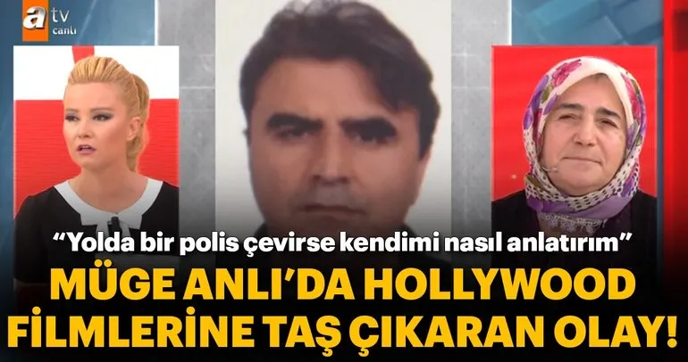 Müge Anlı’da Hollywood filmlerine taş çıkaran olay