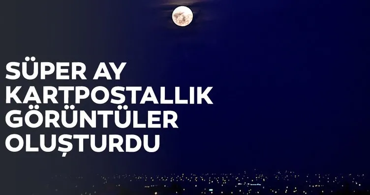 İstanbul’da yılın son Süper Ay’ı kartpostallık görüntüler oluşturdu