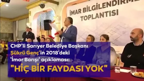 CHP’li Sarıyer Belediye Başkanı Şükrü Genç muhalefet ettiği İmar Barışı’na sahip çıktı!