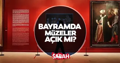 BAYRAMDA MÜZELER AÇIK MI, ÜCRETSİZ Mİ? İşte, 27-30 Mayıs Kurban Bayramı’nda açık olan müze ve saraylar