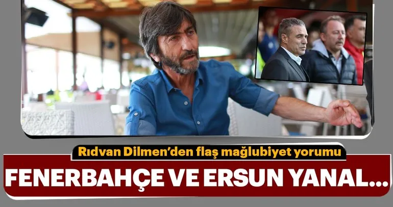 Rıdvan Dilmen’den Fenerbahçe - Alanyaspor maçı için flaş yorumlar