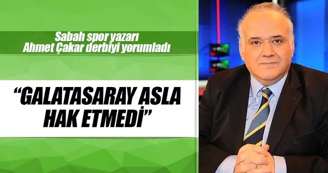 Ahmet Cakar G Saray Asla Hak Etmedi Spor Haberleri
