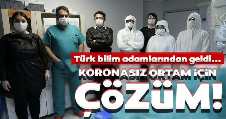 Koronavirüssüz ortam için çözüm Türk bilim adamlarından geldi! İlk kez uygulanıyor...
