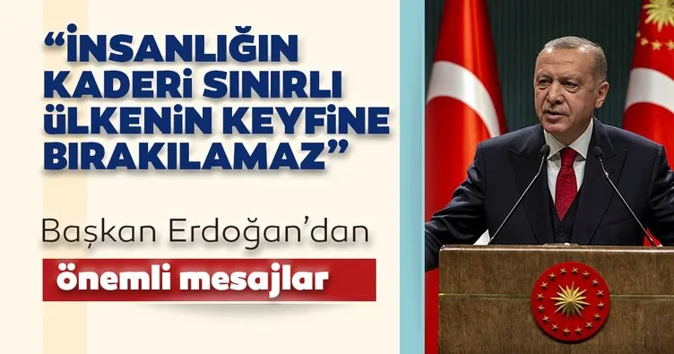 Son dakika: Başkan Erdoğan: İnsanlığın kaderi sınırlı sayıdaki ülkenin keyfine bırakılamaz