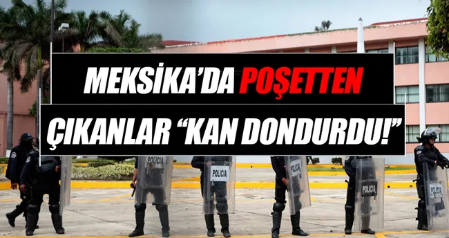 Meksika’da poşetler içinde 6 ceset bulundu!