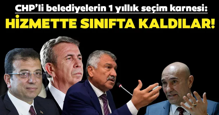 CHP’li belediyelerin 1 yıllık seçim karnesi: Hizmette sınıfta kaldılar işçinin ahını aldılar
